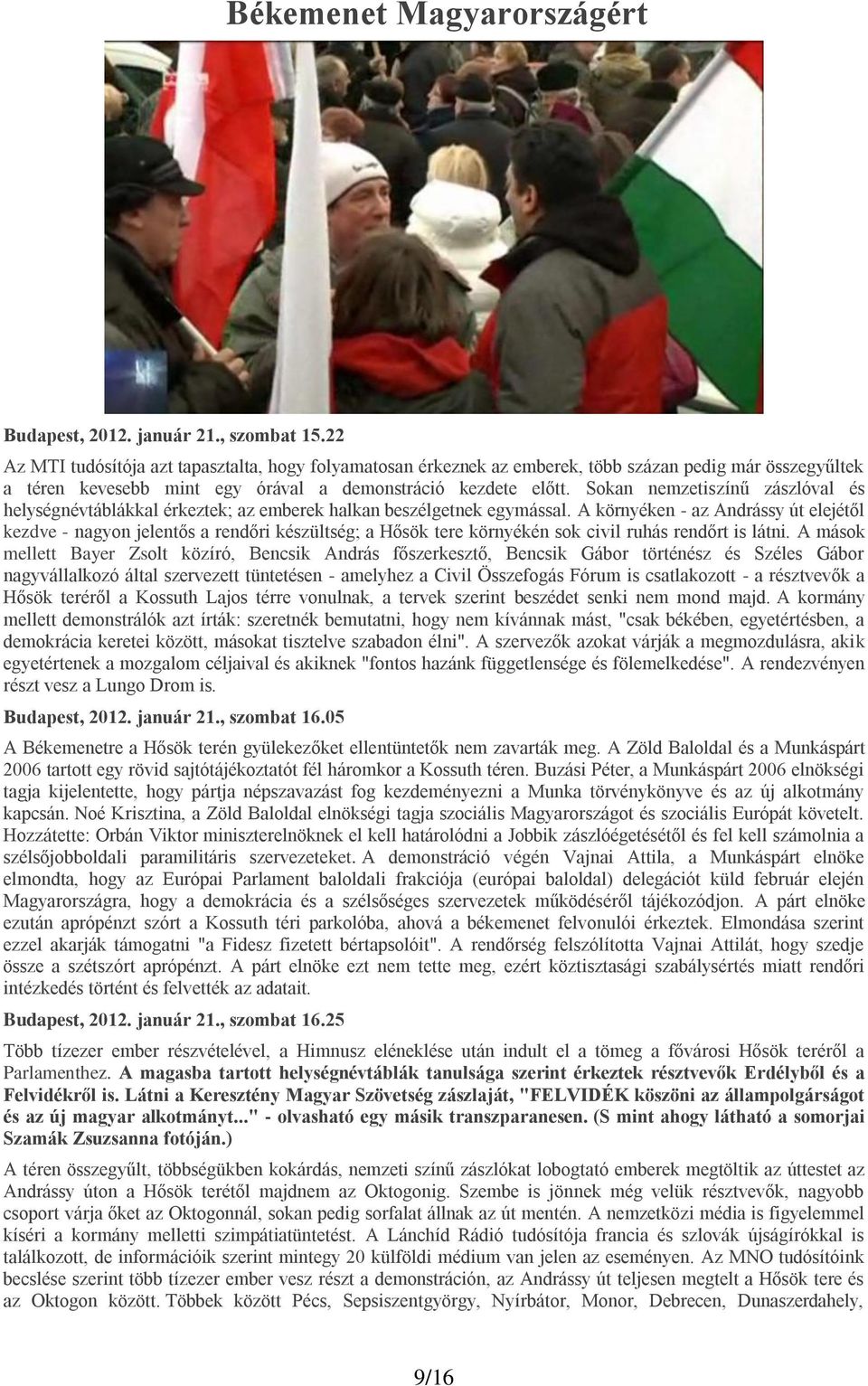 Sokan nemzetiszínű zászlóval és helységnévtáblákkal érkeztek; az emberek halkan beszélgetnek egymással.