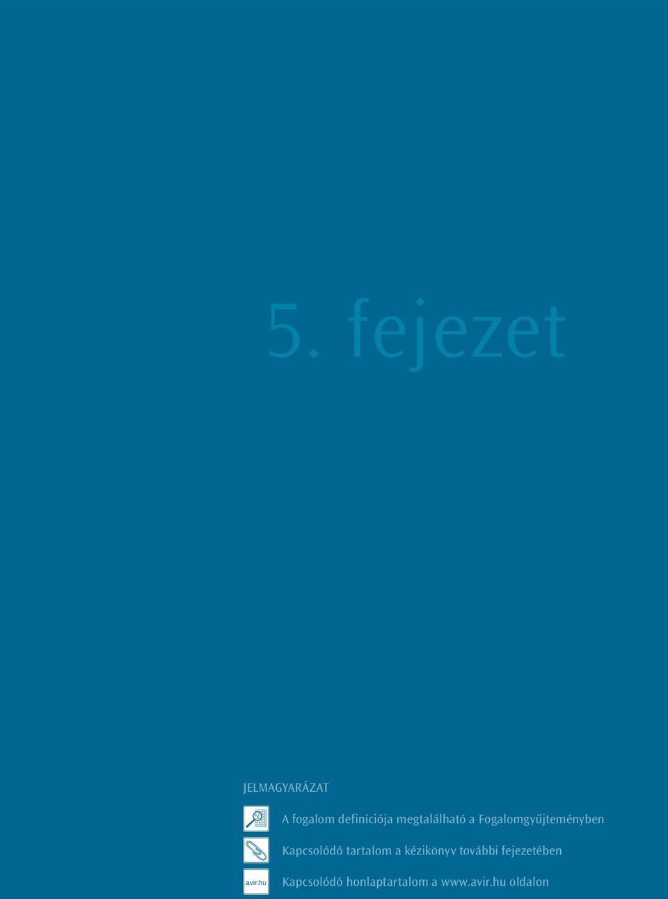 fejezet JELMAGYARÁZAT a b c A fogalom definíciója megtalálható a