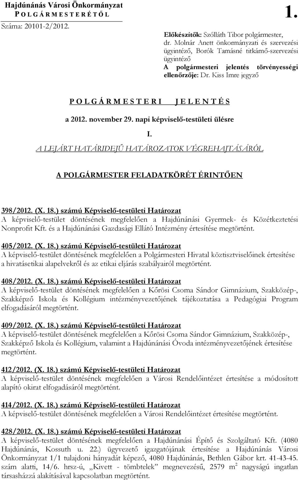 Kiss Imre jegyzı P O L G Á R M E S T E R I J E L E N T É S a 2012. november 29. napi képviselı-testületi ülésre I.