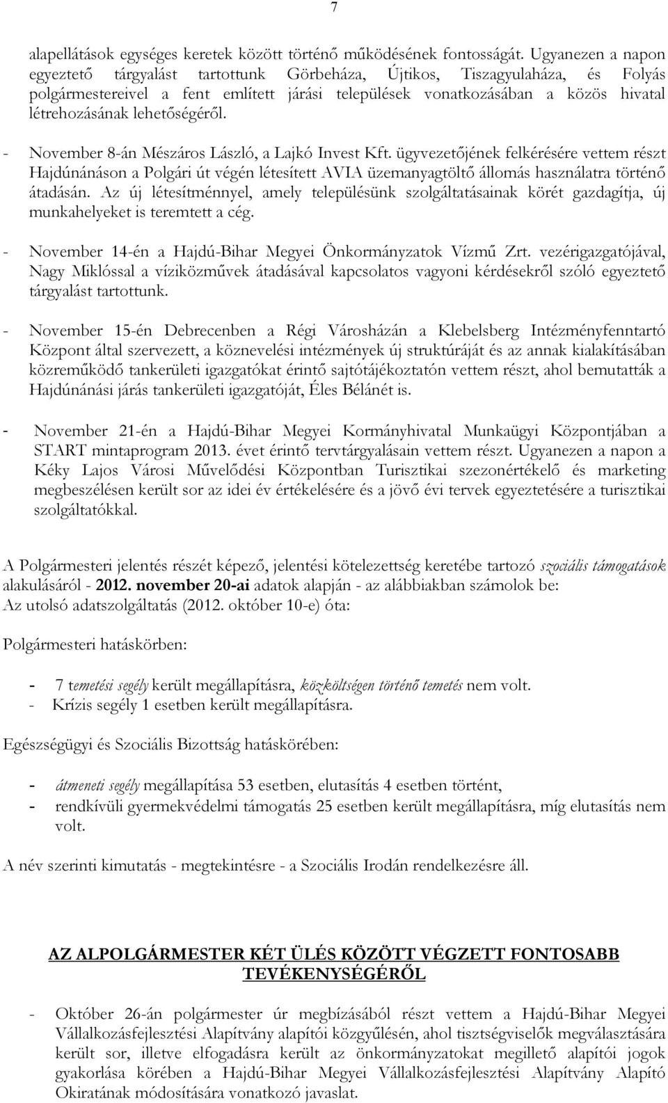 lehetıségérıl. - November 8-án Mészáros László, a Lajkó Invest Kft.