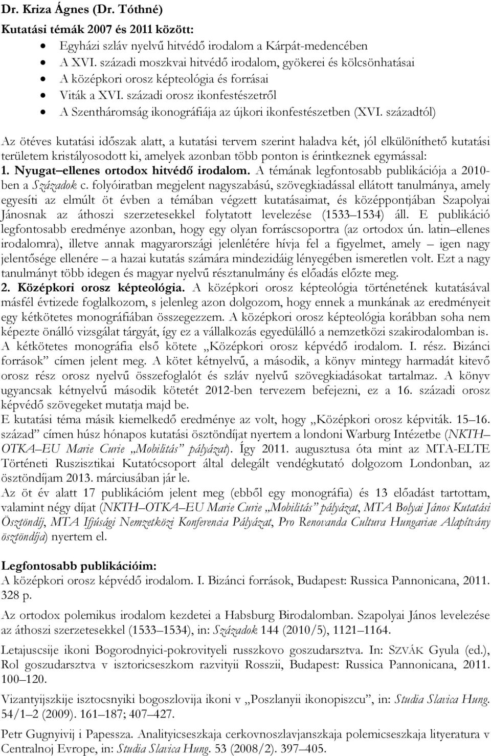 századi orosz ikonfestészetről A Szentháromság ikonográfiája az újkori ikonfestészetben (XVI.