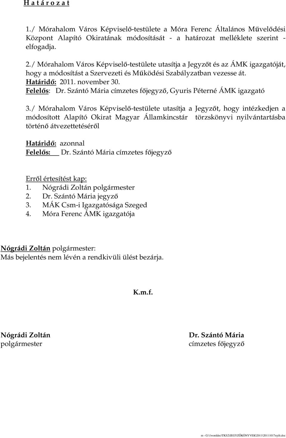 Szántó Mária címzetes fıjegyzı, Gyuris Péterné ÁMK igazgató 3.