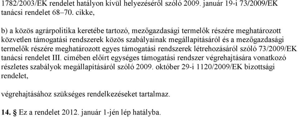 mezőgazdasági termelők részére meghatározott egyes támogatási rendszerek létrehozásáról szóló 73/2009/EK tanácsi rendelet III.