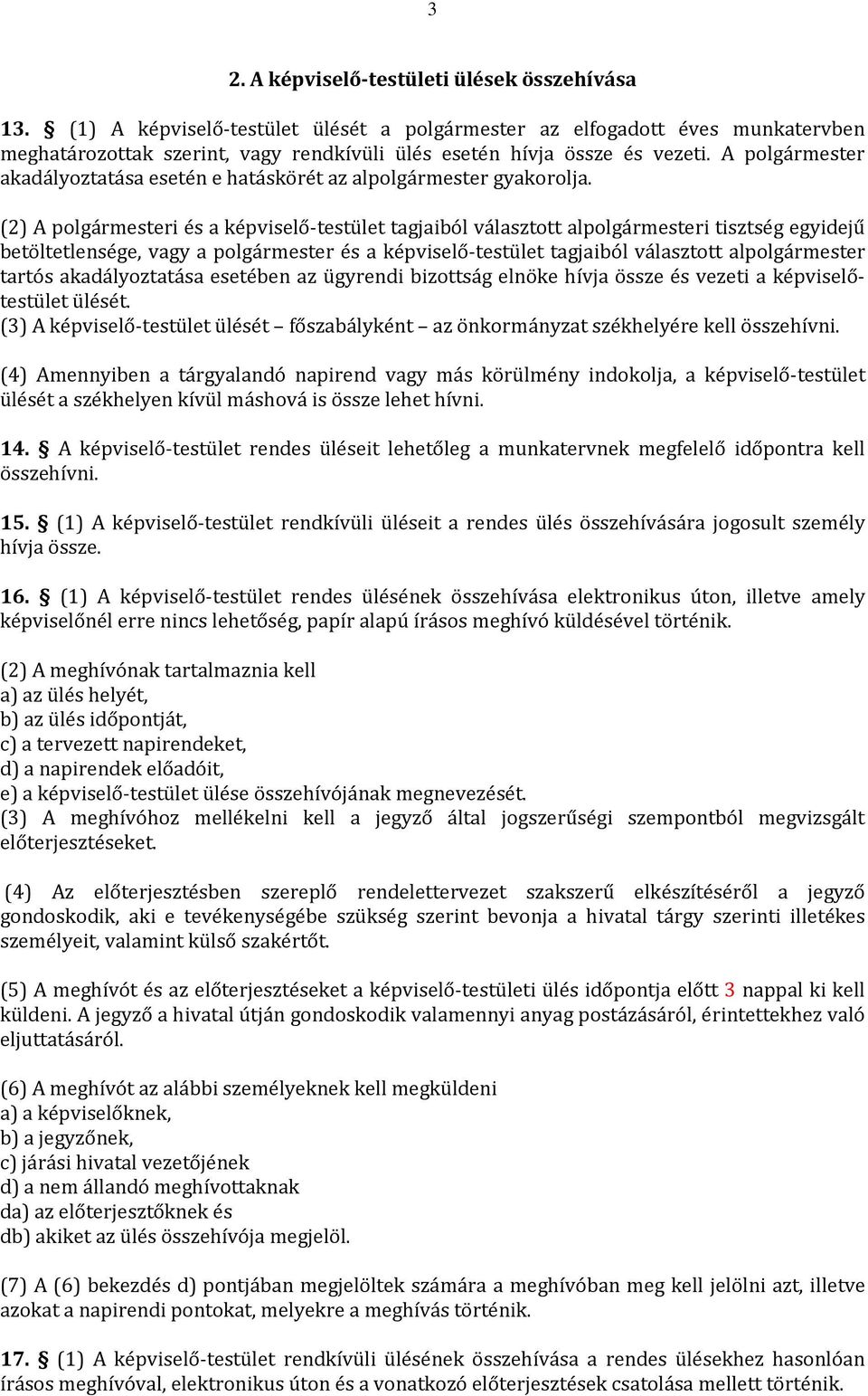 A polgármester akadályoztatása esetén e hatáskörét az alpolgármester gyakorolja.