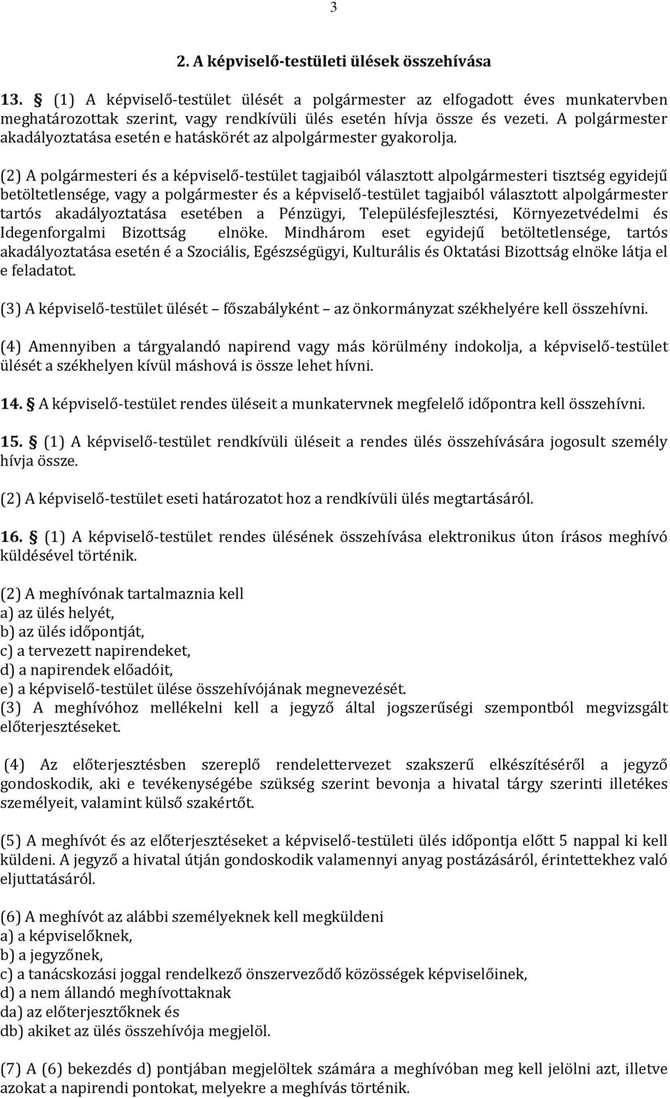 A polgármester akadályoztatása esetén e hatáskörét az alpolgármester gyakorolja.
