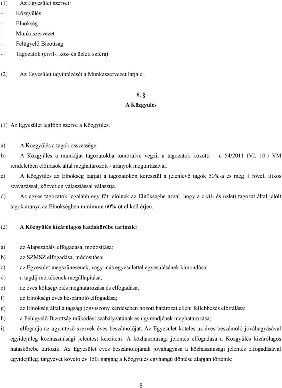 ) VM rendeletben előírások által meghatározott - arányok megtartásával.