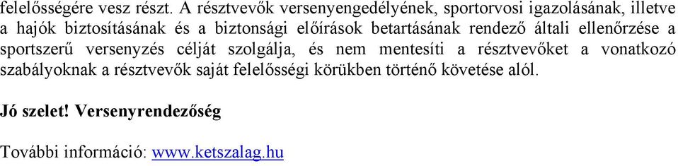 biztonsági előírások betartásának rendező általi ellenőrzése a sportszerű versenyzés célját szolgálja,