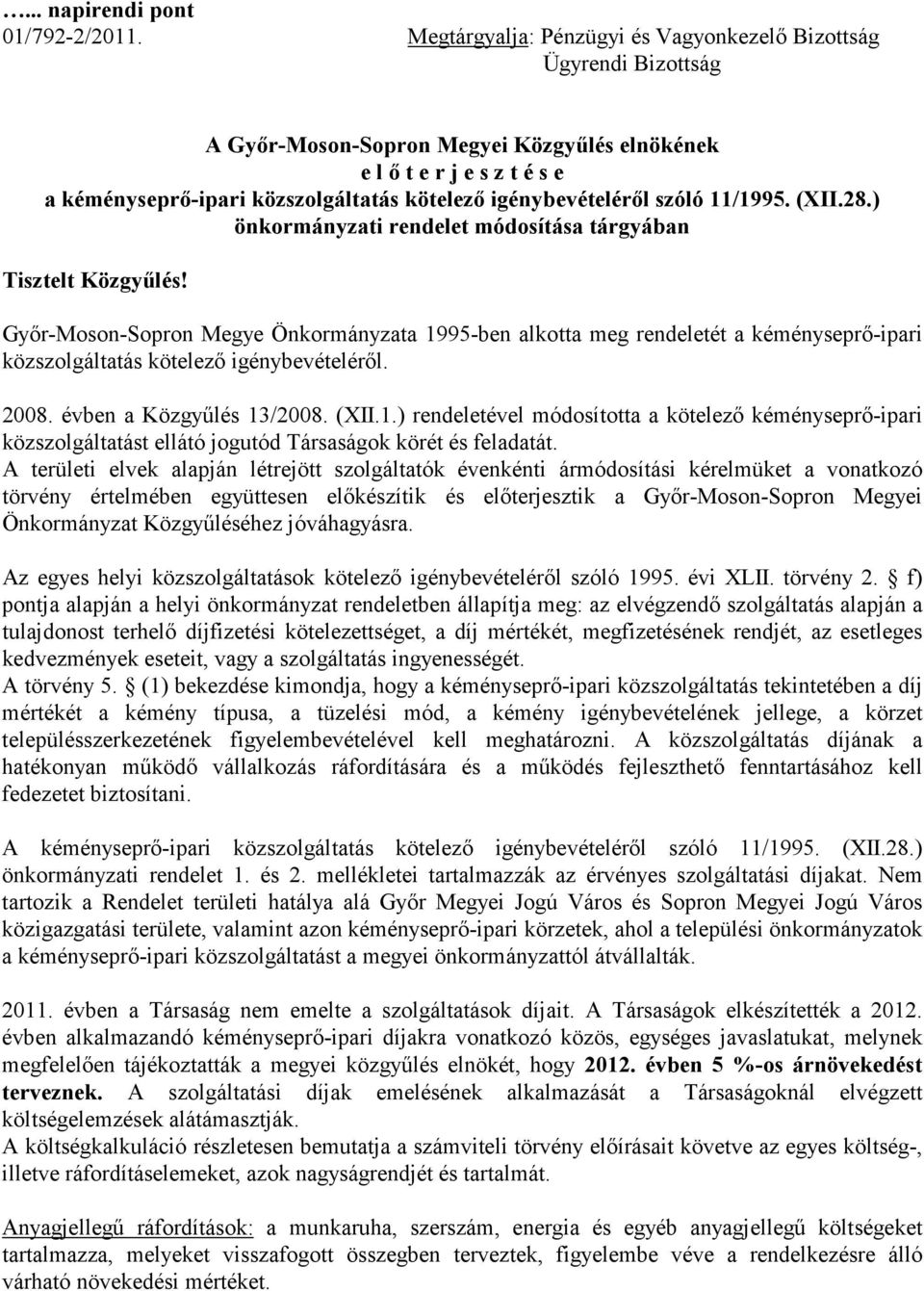 igénybevételéről szóló 11/1995. (XII.28.) önkormányzati rendelet módosítása tárgyában Tisztelt Közgyűlés!