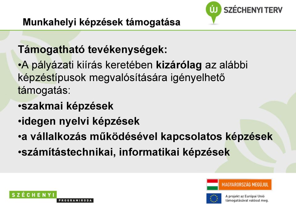 igényelhető támogatás: szakmai képzések idegen nyelvi képzések a