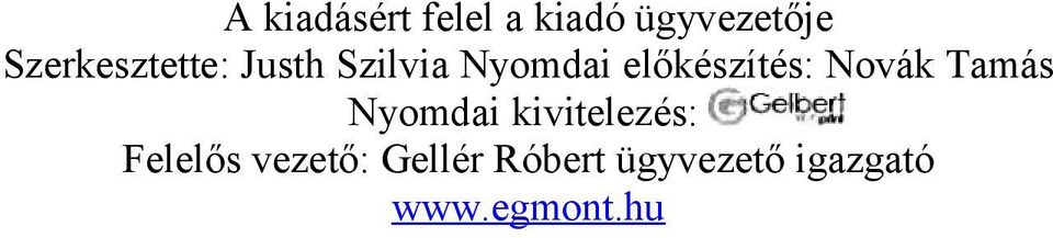 előkészítés: Novák Tamás Nyomdai kivitelezés: