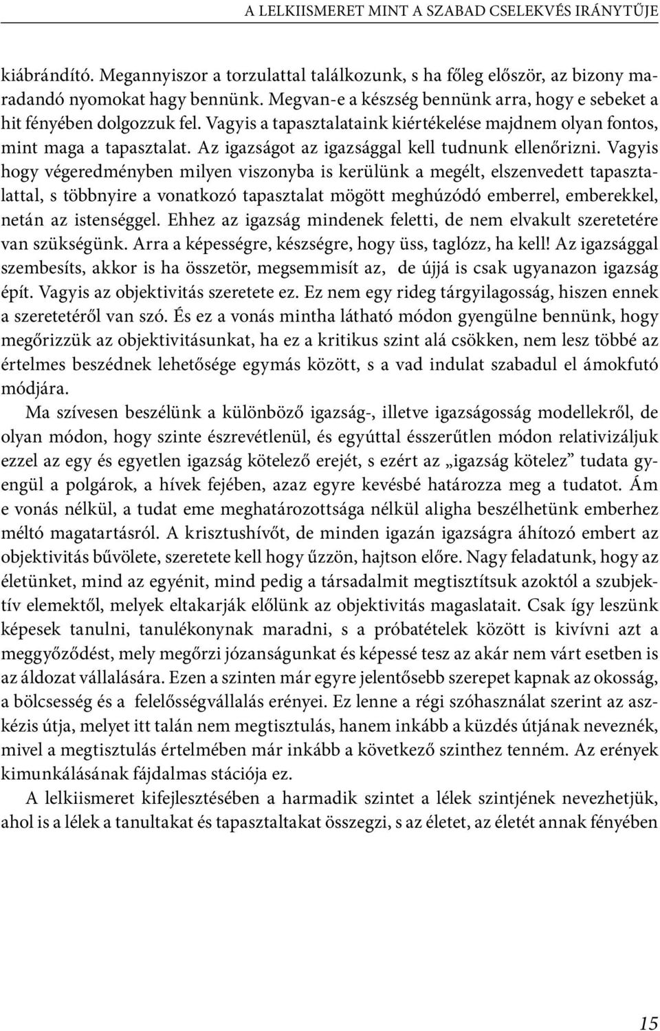 Az igazságot az igazsággal kell tudnunk ellenőrizni.