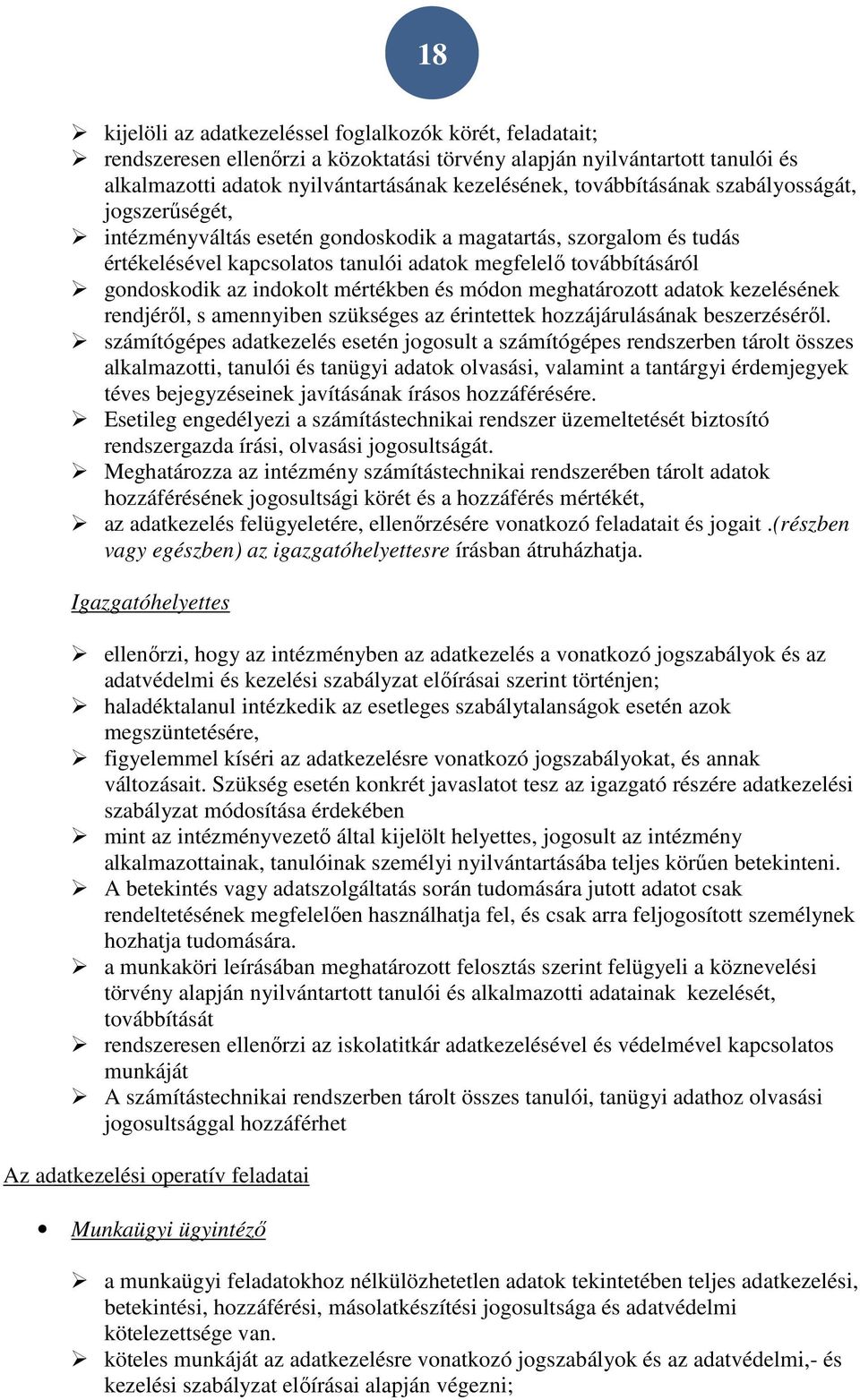 indokolt mértékben és módon meghatározott adatok kezelésének rendjéről, s amennyiben szükséges az érintettek hozzájárulásának beszerzéséről.