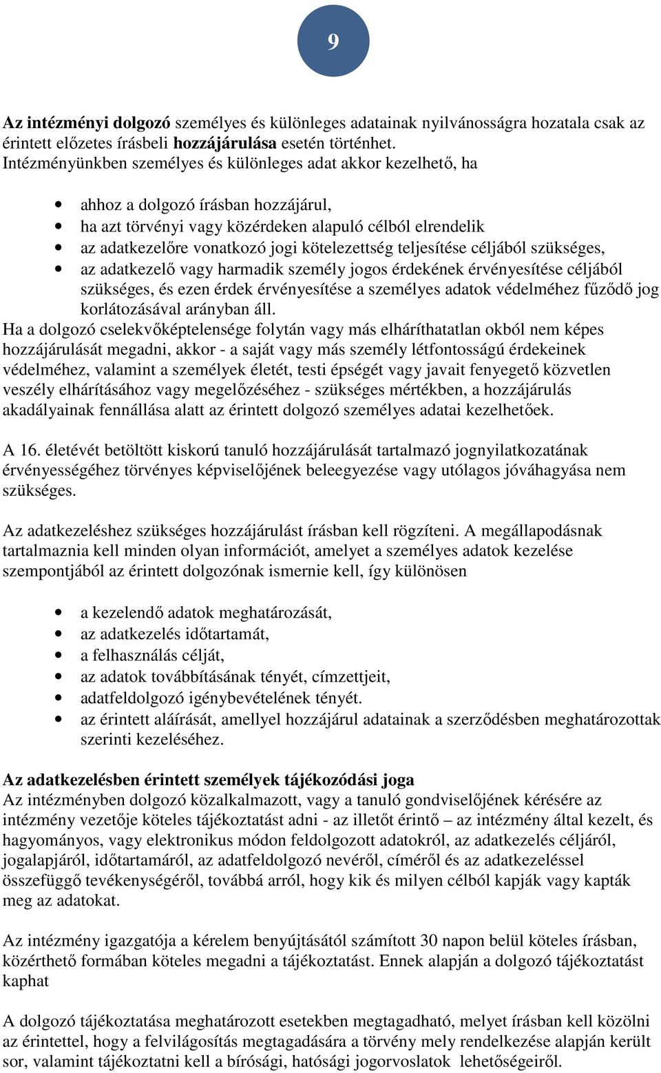 kötelezettség teljesítése céljából szükséges, az adatkezelő vagy harmadik személy jogos érdekének érvényesítése céljából szükséges, és ezen érdek érvényesítése a személyes adatok védelméhez fűződő