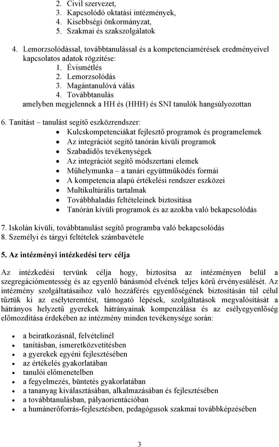 Továbbtanulás amelyben megjelennek a HH és (HHH) és SNI hangsúlyozottan 6.