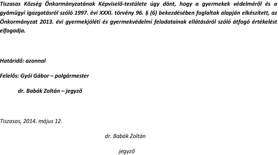 (6) bekezdésében foglaltak alapján elkészített, az Önkormányzat 2013.