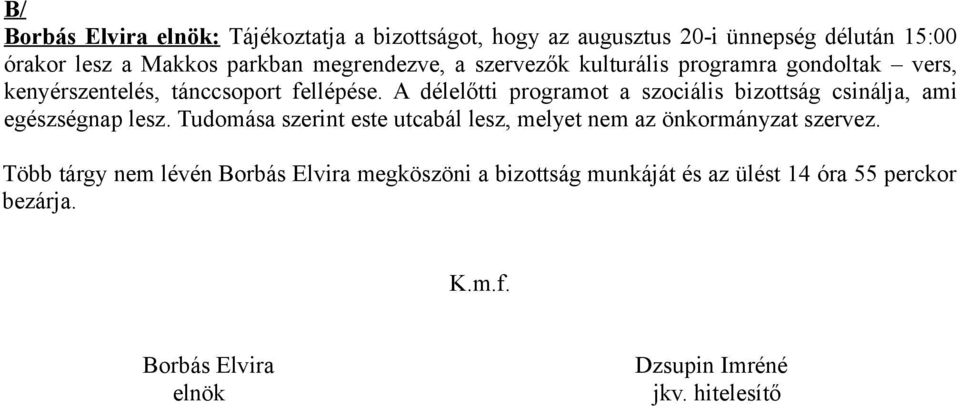 A délelőtti programot a szociális bizottság csinálja, ami egészségnap lesz.