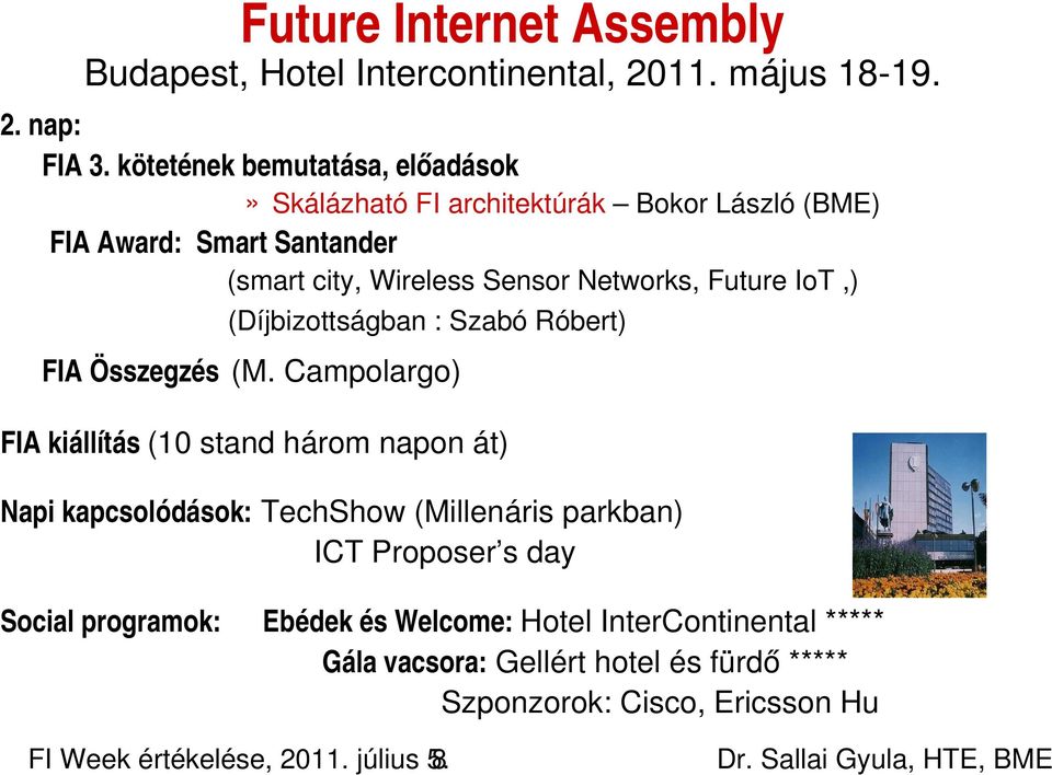 Future IoT,) (Díjbizottságban : Szabó Róbert) FIA Összegzés (M.