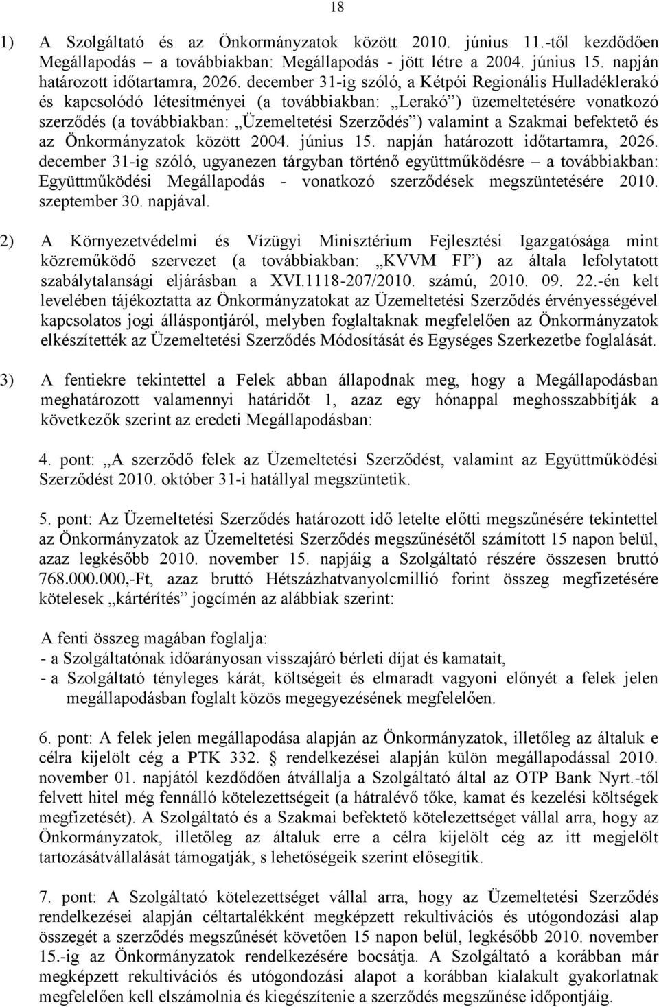 Szakmai befektető és az Önkormányzatok között 2004. június 15. napján határozott időtartamra, 2026.