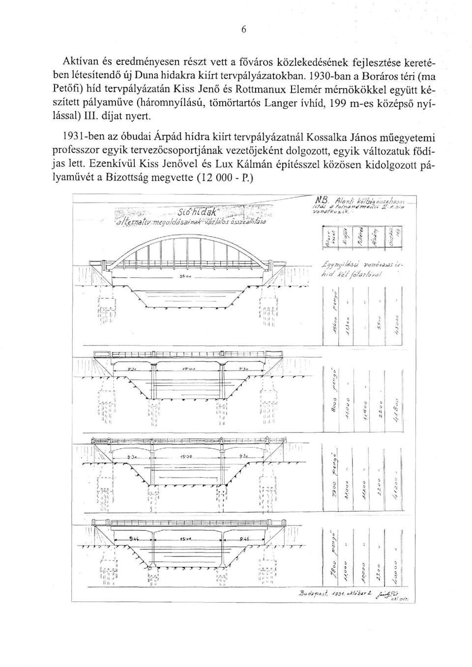 ívhíd, 199 m-es középső nyílással) III. díjat nyert.