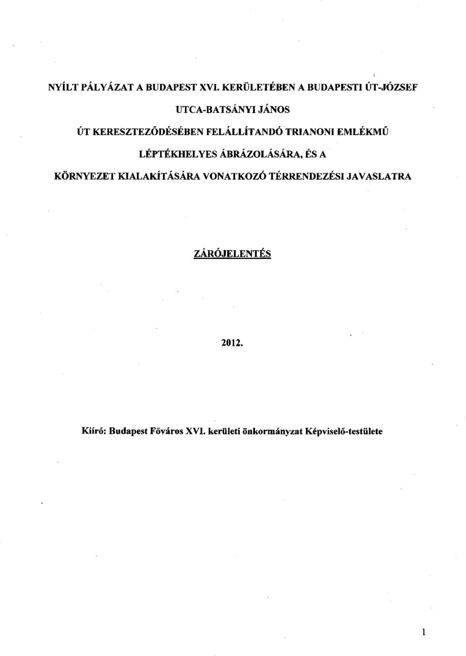 FELÁLLÍTANDÓ TRIANONI EMLÉKMŰ LÉPTÉKHELYES ÁBRÁZOLÁSÁRA, ÉS A KÖRNYEZET