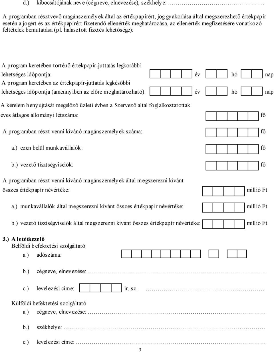 megfizetésére vonatkozó feltételek bemutatása (pl.