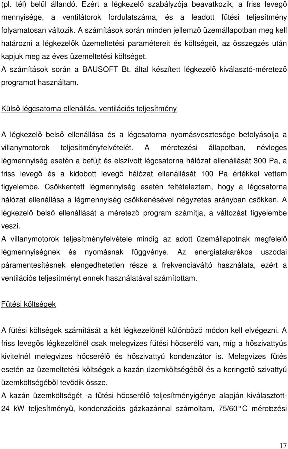 A számítások során a BAUSOFT Bt. által készített légkezelő kiválasztó-méretező programot használtam.