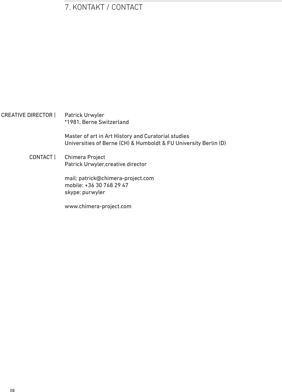 University Berlin (D) CONTACT Chimera Project Patrick Urwyler,creative director mail: