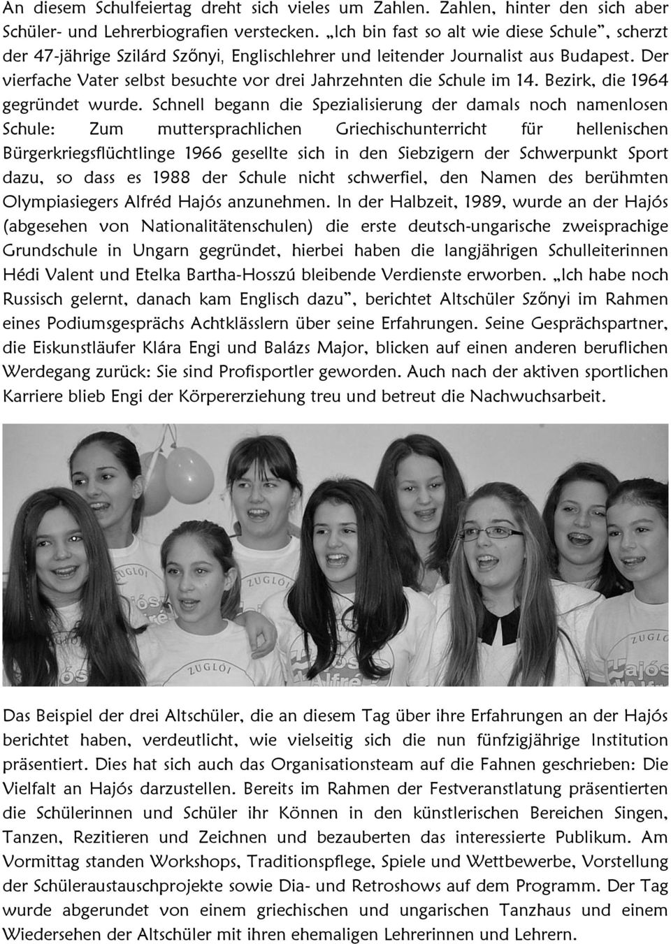 Der vierfache Vater selbst besuchte vor drei Jahrzehnten die Schule im 14. Bezirk, die 1964 gegründet wurde.