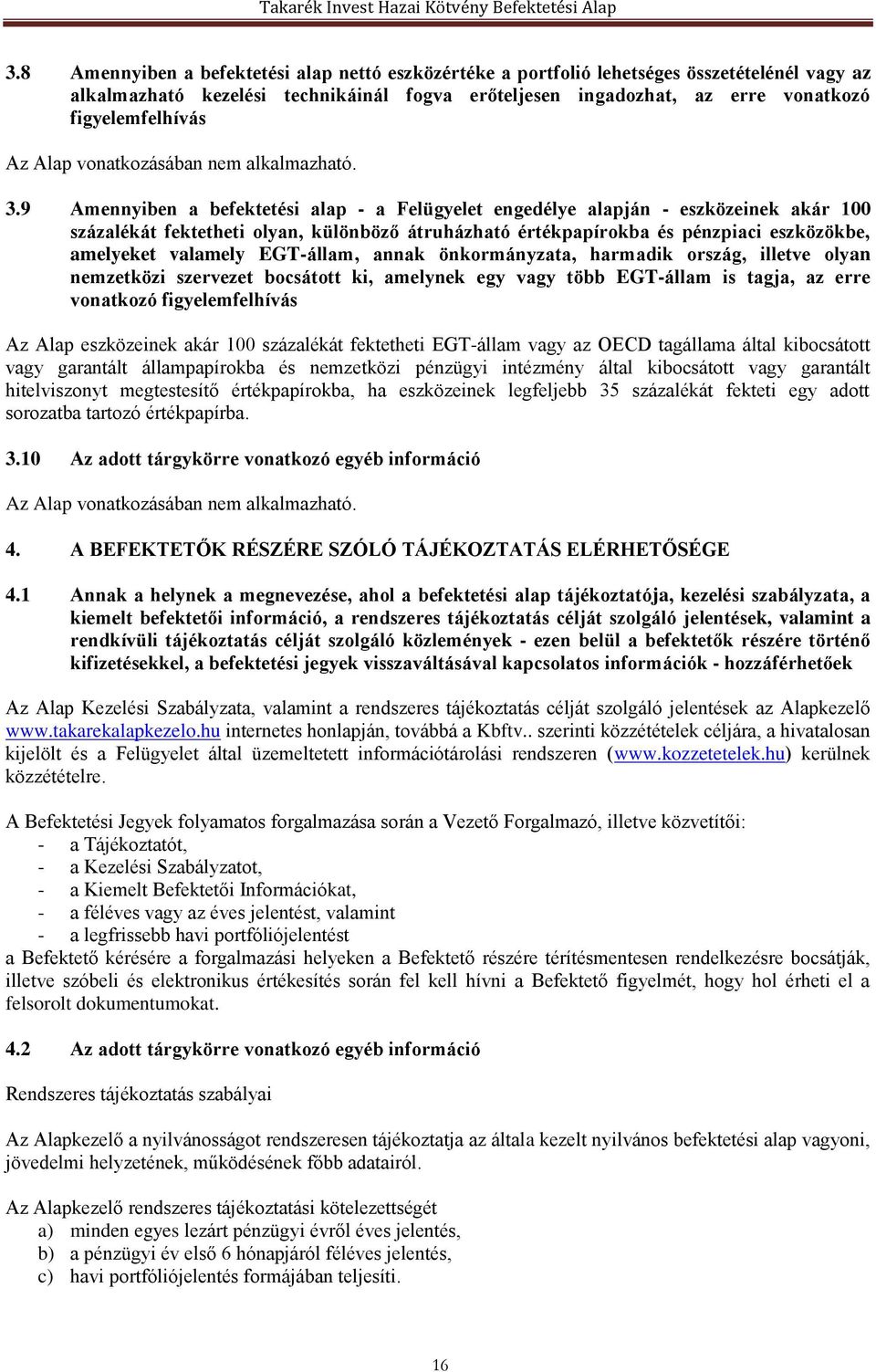 EGT-állam, annak önkormányzata, harmadik ország, illetve olyan nemzetközi szervezet bocsátott ki, amelynek egy vagy több EGT-állam is tagja, az erre vonatkozó figyelemfelhívás Az Alap eszközeinek