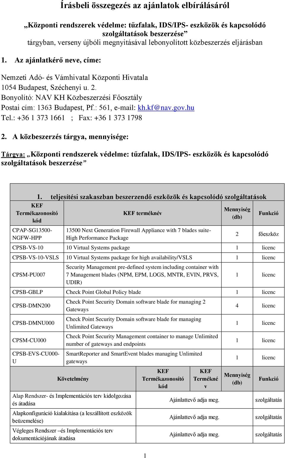 : 561, e-mail: kh.kf@nav.gov.hu Tel.: +36 1 373 1661 ; Fax: +36 1 373 1798 2.