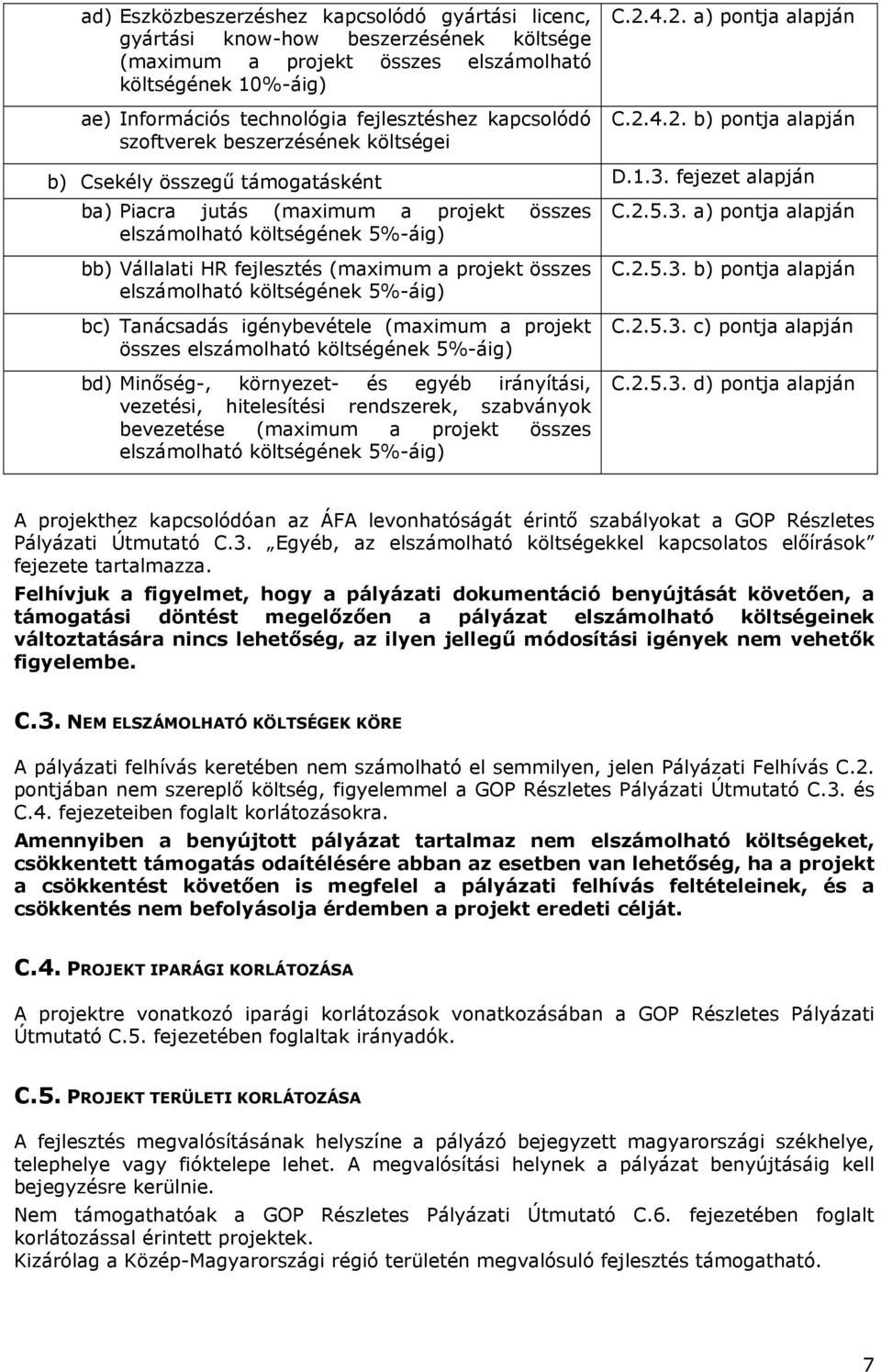 fejezet alapján ba) Piacra jutás (maximum a projekt összes elszámolható költségének 5%áig) C.2.5.3.