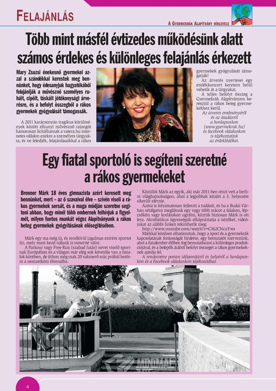 A 2011 karácsonyán tragikus körülmények között elhunyt mûvésznõ rajongói hamarosan licitálhatnak a vatera.