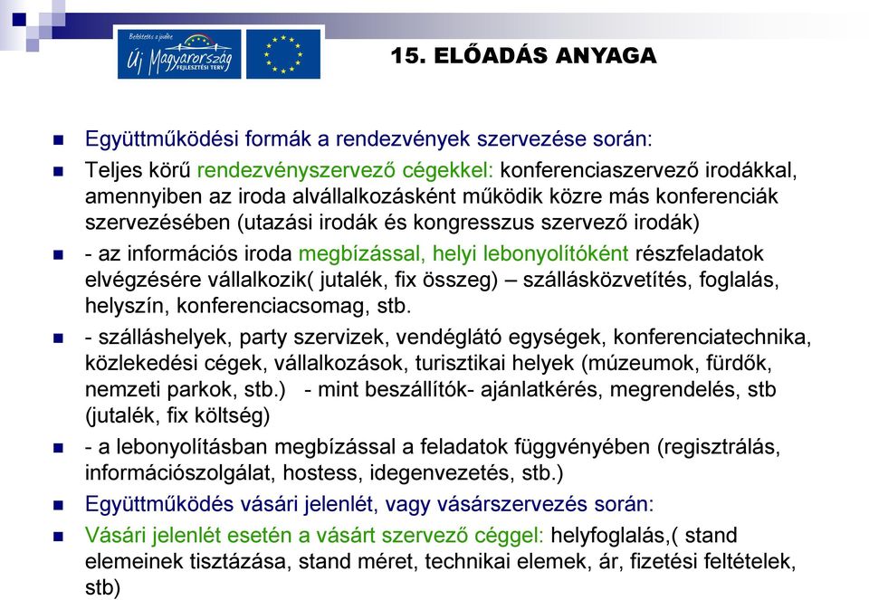 foglalás, helyszín, konferenciacsomag, stb.