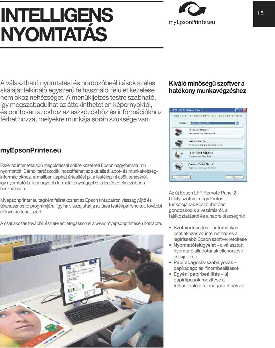 Kiváló minőségű szoftver a hatékony munkavégzéshez myepsonprinter.eu Ezzel az internetalapú megoldással online kezelheti Epson nagyformátumú nyomtatóit.