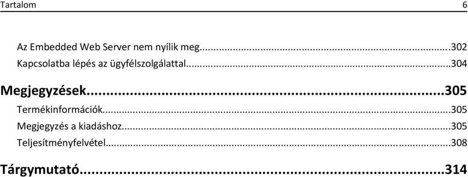 ..304 Megjegyzések...305 Termékinformációk.