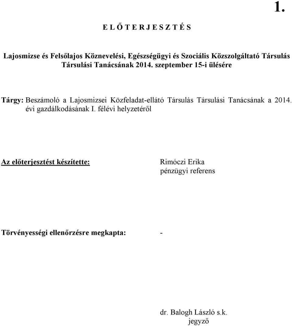 szeptember 15-i ülésére Tárgy: Beszámoló a Lajosmizsei Közfeladat-ellátó Társulás Társulási Tanácsának a