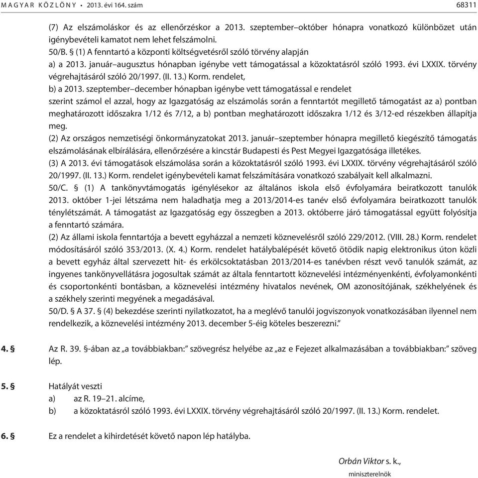 törvény végrehajtásáról szóló 20/1997. (II. 13.) Korm. rendelet, b) a 2013.