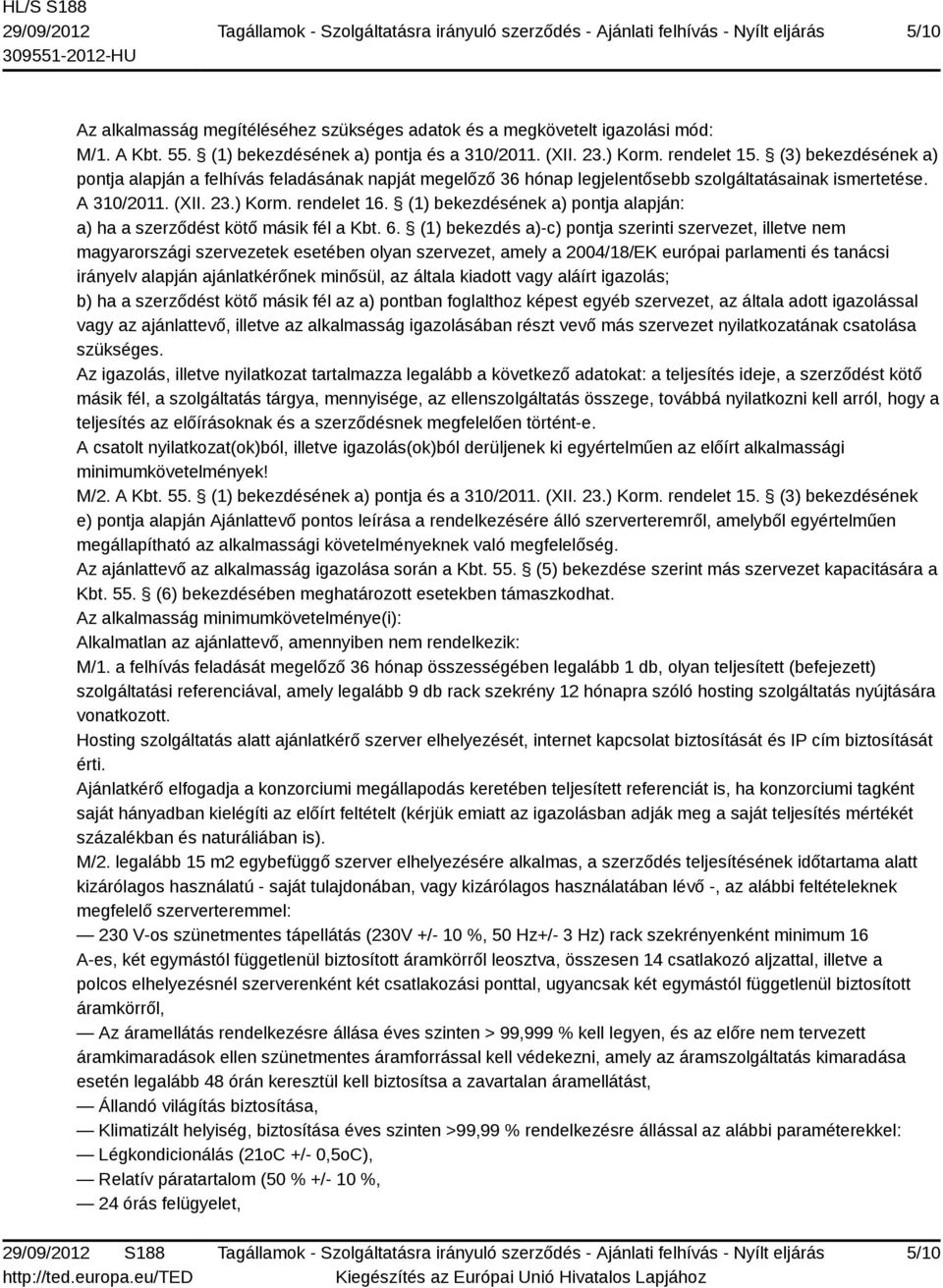 (1) bekezdésének a) pontja alapján: a) ha a szerződést kötő másik fél a Kbt. 6.