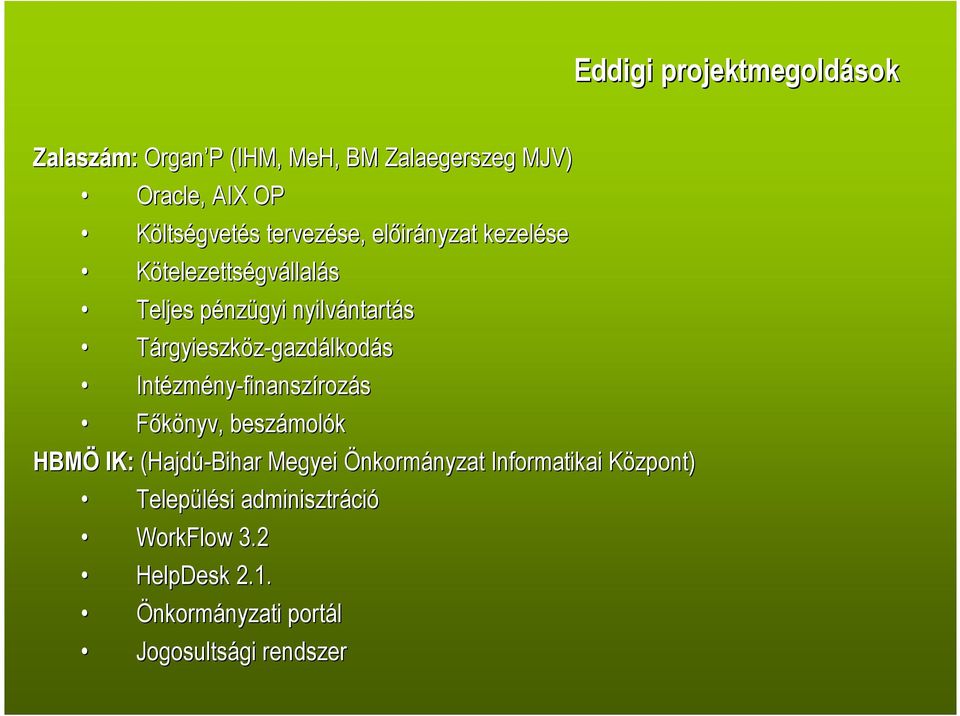 Tárgyieszköz-gazdálkodás Intézm zmény-finanszírozás Fıkönyv, beszámol molók HBMÖ IK: (Hajdú-Bihar Megyei