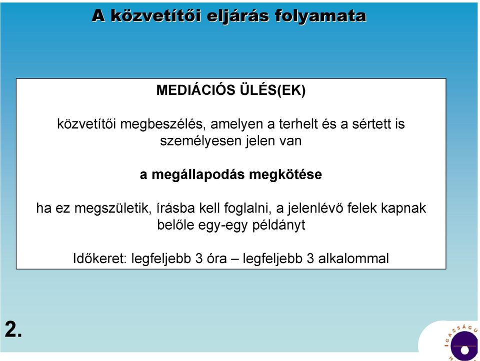 megállapodás megkötése ha ez megszületik, írásba kell foglalni, a jelenlévő