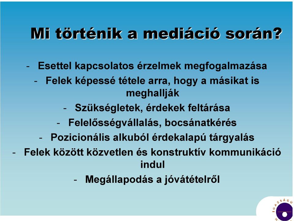 másikat is meghallják - Szükségletek, érdekek feltárása - Felelősségvállalás,