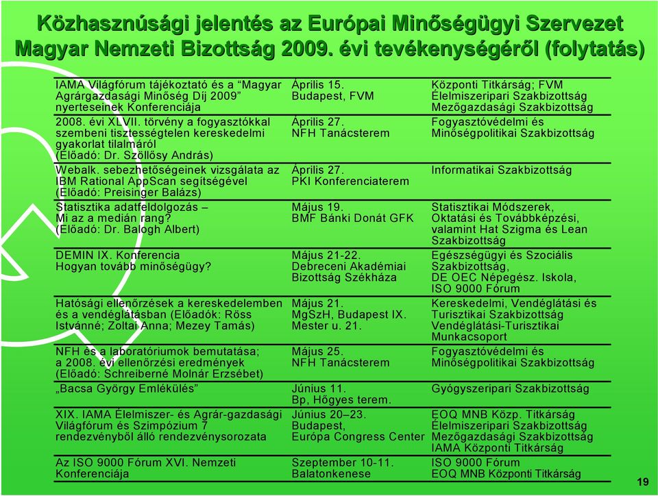 törvény a fogyasztókkal szembeni tisztességtelen kereskedelmi gyakorlat tilalmáról (Előadó: Dr. Szöllősy András) Webalk.