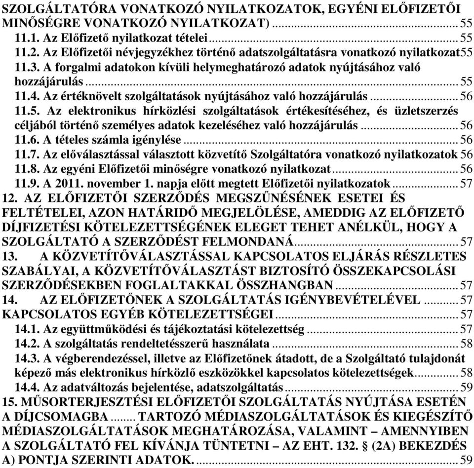 Az értéknövelt szolgáltatások nyújtásához való hozzájárulás... 56