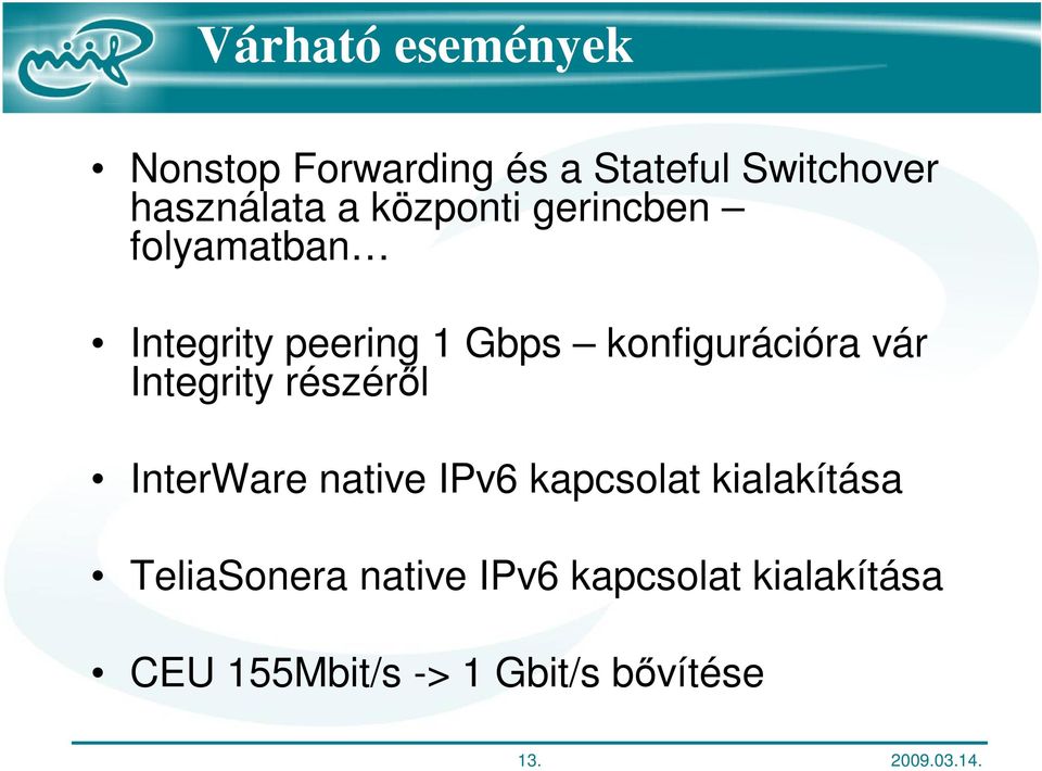 Integrity részéről InterWare native IPv6 kapcsolat kialakítása TeliaSonera