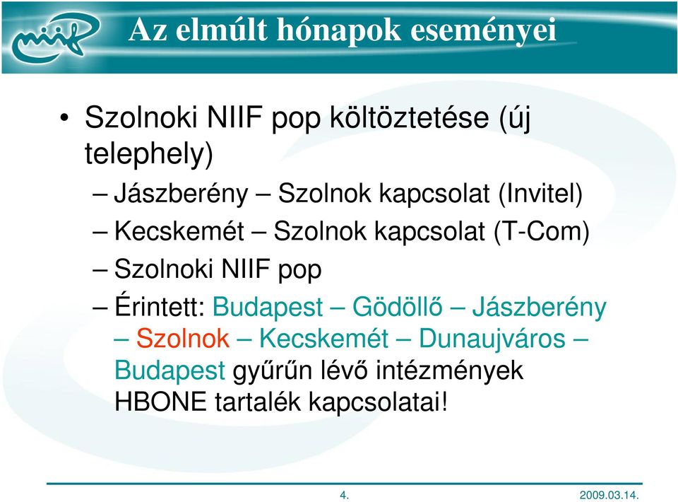 Szolnoki NIIF pop Érintett: Budapest Gödöllő Jászberény Szolnok Kecskemét