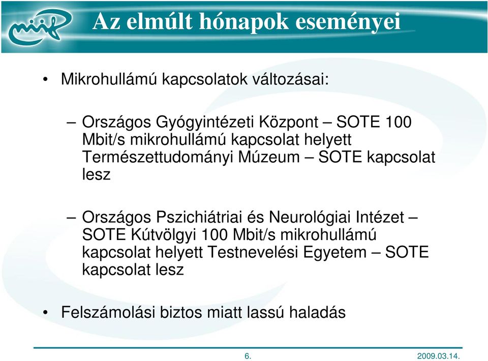 kapcsolat lesz Országos Pszichiátriai és Neurológiai Intézet SOTE Kútvölgyi 100 Mbit/s