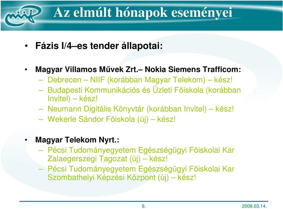 Budapesti Kommunikációs és Üzleti Főiskola (korábban Invitel) kész! Neumann Digitális Könyvtár (korábban Invitel) kész!