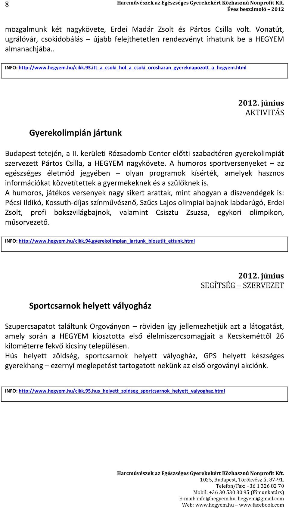 kerületi Rózsadomb Center előtti szabadtéren gyerekolimpiát szervezett Pártos Csilla, a HEGYEM nagykövete.