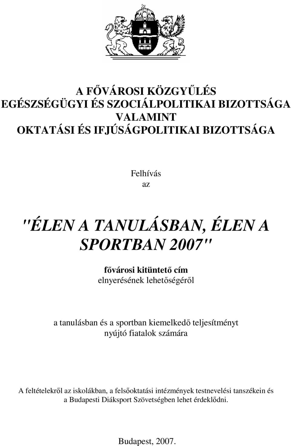 lehetőségéről a tanulásban és a sportban kiemelkedő teljesítményt nyújtó fiatalok számára A feltételekről az