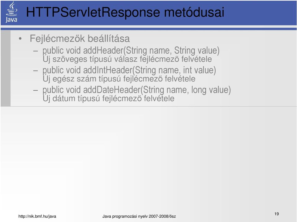 addintheader(string name, int value) Új egész szám típusú fejlécmező felvétele